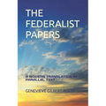 The Federalist Papers: A Modern Translation in Parallel Text