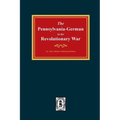 Pennsylvania-Germans in the Revolutionary War, 1775-1783.