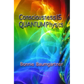 Consciousness IS QUANTUM Physics