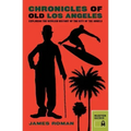 Chronicles of Old Los Angeles: Exploring the Devilish History of the City of the Angels