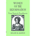 Women of the Reformation: From Spain to Scandinavia