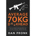 Average 70kg D**khead: Motivational Lessons from an Ex-Army Special Forces Doctor