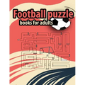 Football Puzzle books for adults: Amazing Gift For Adult Football Fans and Clever Children