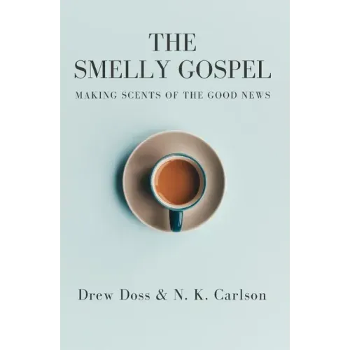 The Smelly Gospel: Making Scents of the Good News