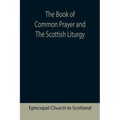 The Book of Common Prayer and The Scottish Liturgy