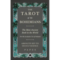 The Tarot of the Bohemians - The Most Ancient Book in the World - For the Exclusive Use of Initiates - Absolute Key to Occult Science