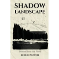 Shadow Landscape: Stories from the Field
