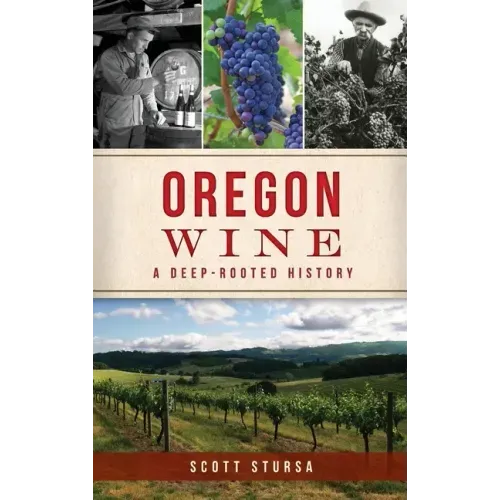 Oregon Wine: A Deep Rooted History