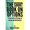 The Short Book on Options: A Conservative Strategy for the Buy and Hold Investor