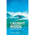Caught Inside: a surfing passage