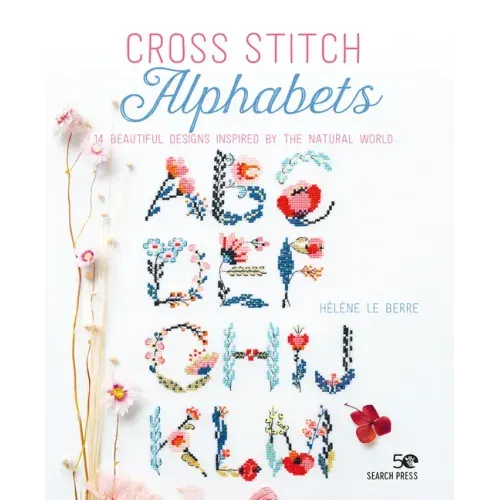 Cross Stitch Alphabets: 14 Beautiful Designs Inspired by the Natural World