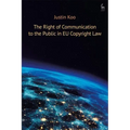 The Right of Communication to the Public in EU Copyright Law
