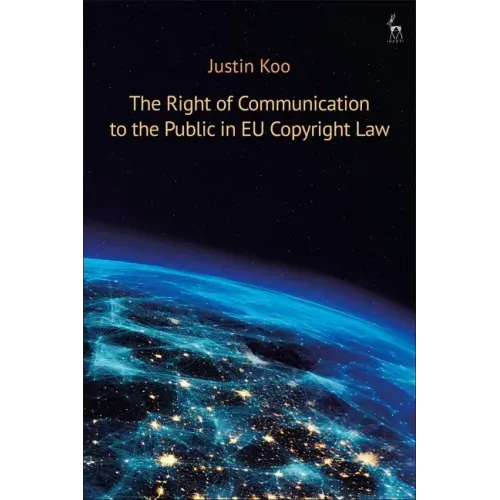 The Right of Communication to the Public in EU Copyright Law