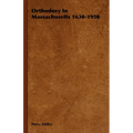 Orthodoxy in Massachusetts 1630-1950
