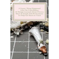 A Funny Thing Happened After the Courthouse: : 10 Things Learned About Divorce Short & Simple Self-Realizations To Help Get Back on Track