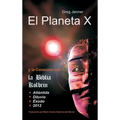 El Planeta X y La Conexion Con La Biblia Kolbrin: El Motivo Por El Cual La Biblia Kolbrin Es La Piedra Rosetta del Planeta X