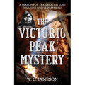 The Victorio Peak Mystery: A Search for the Greatest Lost Treasure Cache in America