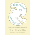 Surprised by Imperfection: Essays and Stories on Wonder