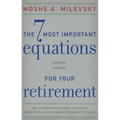 7 Most Important Equations for Your Retirement: The Fascinating People and Ideas Behind Planning Your Retirement Income