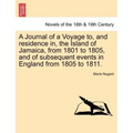 A Journal of a Voyage to, and residence in, the Island of Jamaica, from 1801 to 1805, and of subsequent events in England from 1805 to 1811. Vol. II