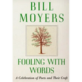 Fooling with Words: A Celebration of Poets and Their Craft