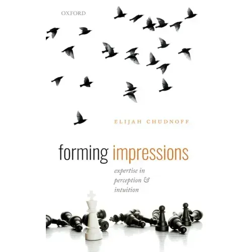 Forming Impressions: Expertise in Perception and Intuition