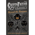 Beyond the Banyans (Cryptofiction Classics - Weird Tales of Strange Creatures)