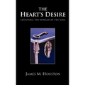 The Heart's Desire: Satisfying the Hunger of the Soul