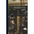 Winning His Spurs: A Tale of the Crusades