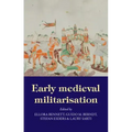 Early Medieval Militarisation