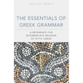 The Essentials of Greek Grammer: A Reference for Intermediate Students of Attic Greek