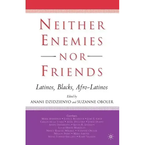 Neither Enemies Nor Friends: Latinos, Blacks, Afro-Latinos
