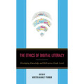 The Ethics of Digital Literacy: Developing Knowledge and Skills Across Grade Levels