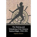 The Making and Unmaking of the Chinese Radical Right, 1918-1951