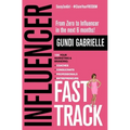 Influencer Fast Track: From Zero to Influencer in the next 6 Months!: 10X Your Marketing & Branding for Coaches, Consultants, Professionals &