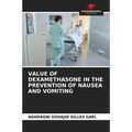 Value of Dexamethasone in the Prevention of Nausea and Vomiting
