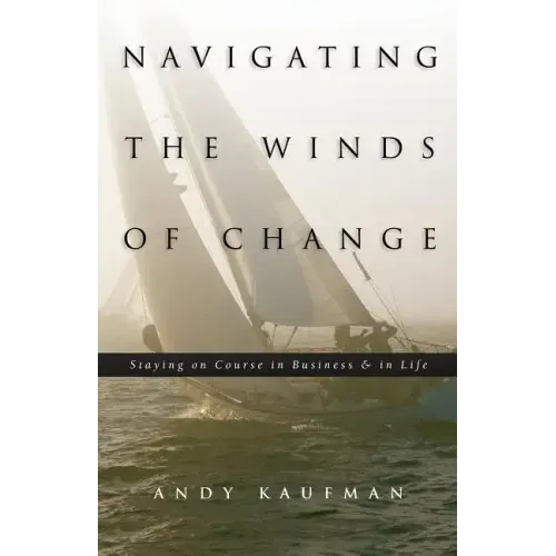 Navigating the Winds of Change: Staying on Course in Business & in Life