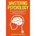 Mastering Psychology: Discover the Science behind Motivation, Productivity and Success (Overcome Procrastination and Laziness)