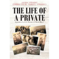The Life of a Private: Journals of a U.S. Private of World War 1