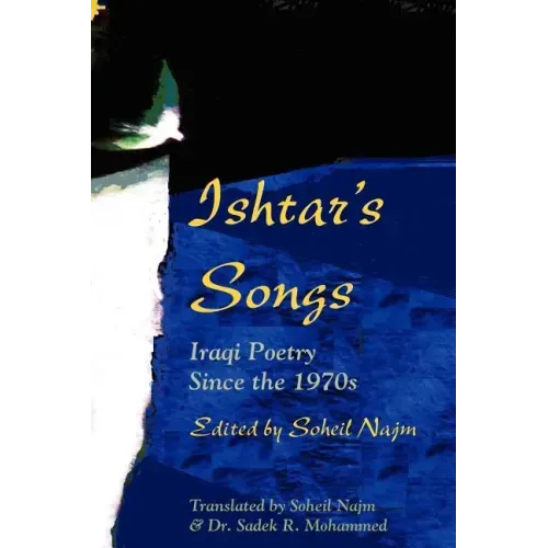 Ishtar's Songs: Iraqi Poetry Since the 1970s