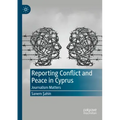 Reporting Conflict and Peace in Cyprus: Journalism Matters