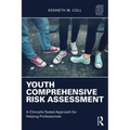 Youth Comprehensive Risk Assessment: A Clinically Tested Approach for Helping Professionals