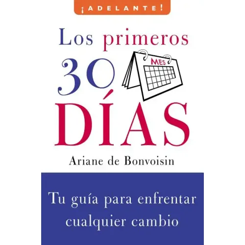 Los Primeros 30 Dias: Tu Guia Para Enfrentar Cualquier Cambio