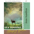 Silk Shadows, Rings of Gold: Jesus and the Healing of History 03
