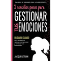 5 sencillos pasos para GESTIONAR TUS EMOCINOES: Un Diario Guiado para ayudarte a rastrear, comprender y controlar tus emociones