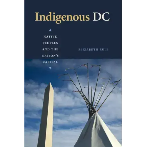 Indigenous DC: Native Peoples and the Nation's Capital