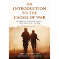 An Introduction to the Causes of War: Patterns of Interstate Conflict from World War I to Iraq