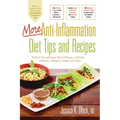 More Anti-Inflammation Diet Tips and Recipes: Protect Yourself from Heart Disease, Arthritis, Diabetes, Allergies, Fatigue and Pain