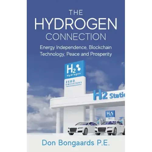 The Hydrogen Connection: Energy Independence, Blockchain Technology, Peace and Prosperity