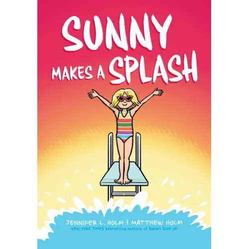 Sunny Makes a Splash: A Graphic Novel (Sunny #4)